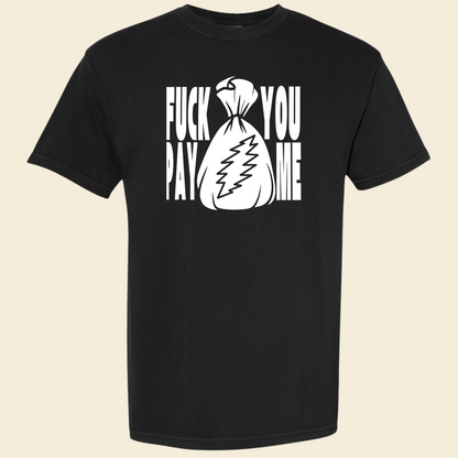 GD60 F You Pay Me T shirt